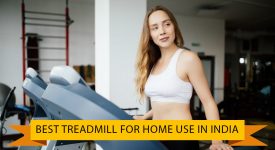 Best Treadmill for Home Use in India