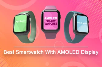 Best Smartwatch With AMOLED Display