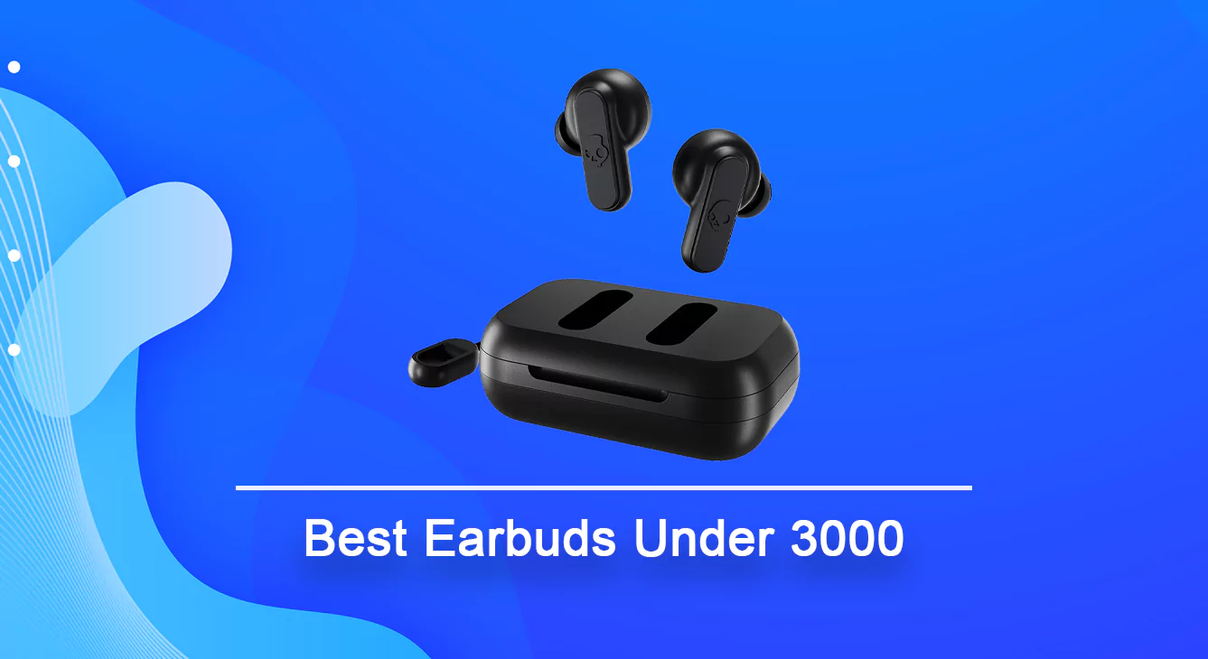 Best Earbuds Under 3000 in India (2023)