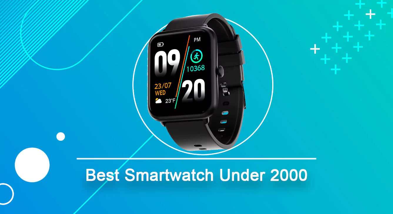 Best Smartwatch Under 2000 in India