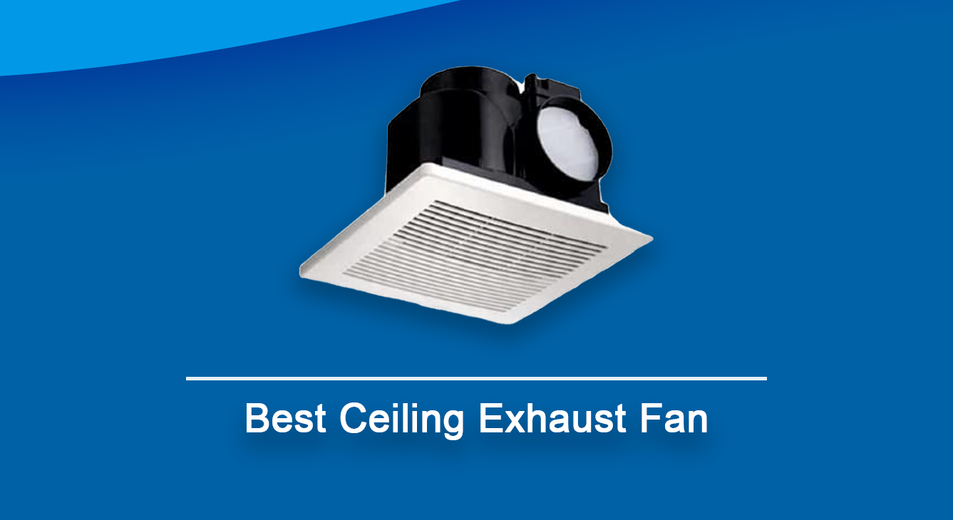 Best Ceiling Exhaust Fan