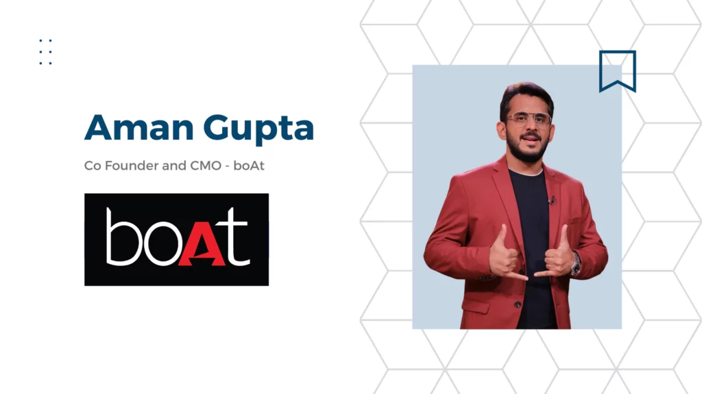 Aman Gupta - Co Founder and CMO - boAt