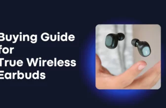 Buying Guide for True Wireless Earbuds