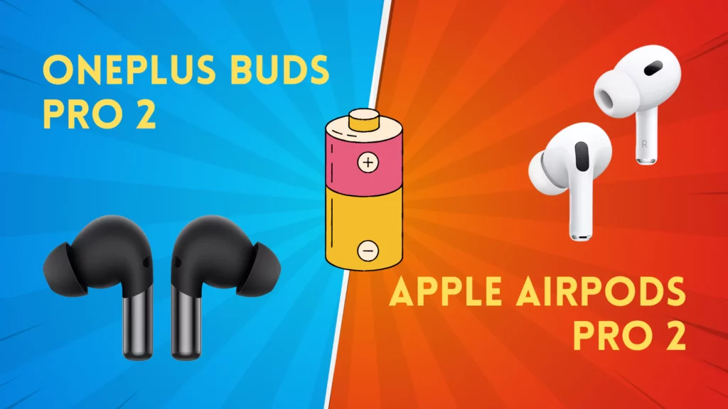 OnePlus Buds Pro 2 Vs Apple AirPods Pro 2 Battery Life