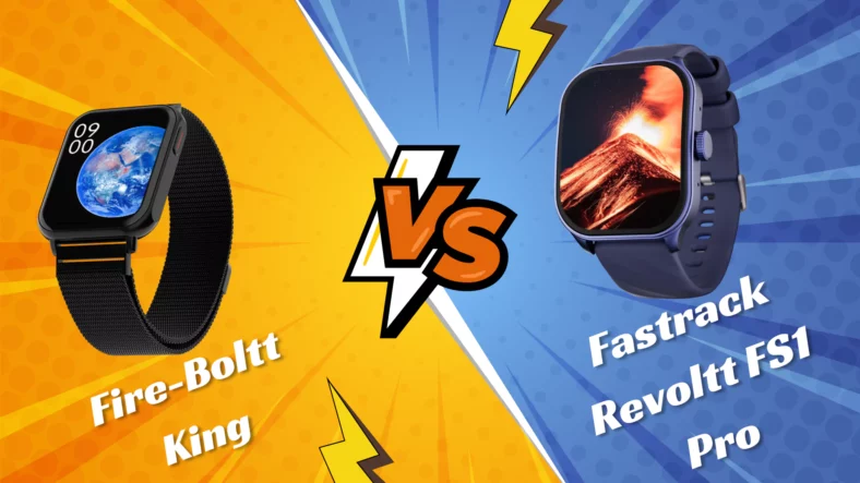 Fire-Boltt King Vs Fastrack Revoltt FS1 Pro Smartwatch – Which has a Better AMOLED Display