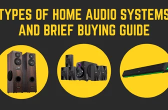 Types Of Home Audio Systems and Brief Buying Guide
