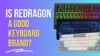 Is Redragon a Good Keyboard Brand?