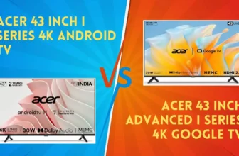 Acer 43 inches) I Series 4K Android TV AR43AR2851UDFL Vs Acer 43 inch Advanced I Series 4K Google TV AR43GR2851UDFL