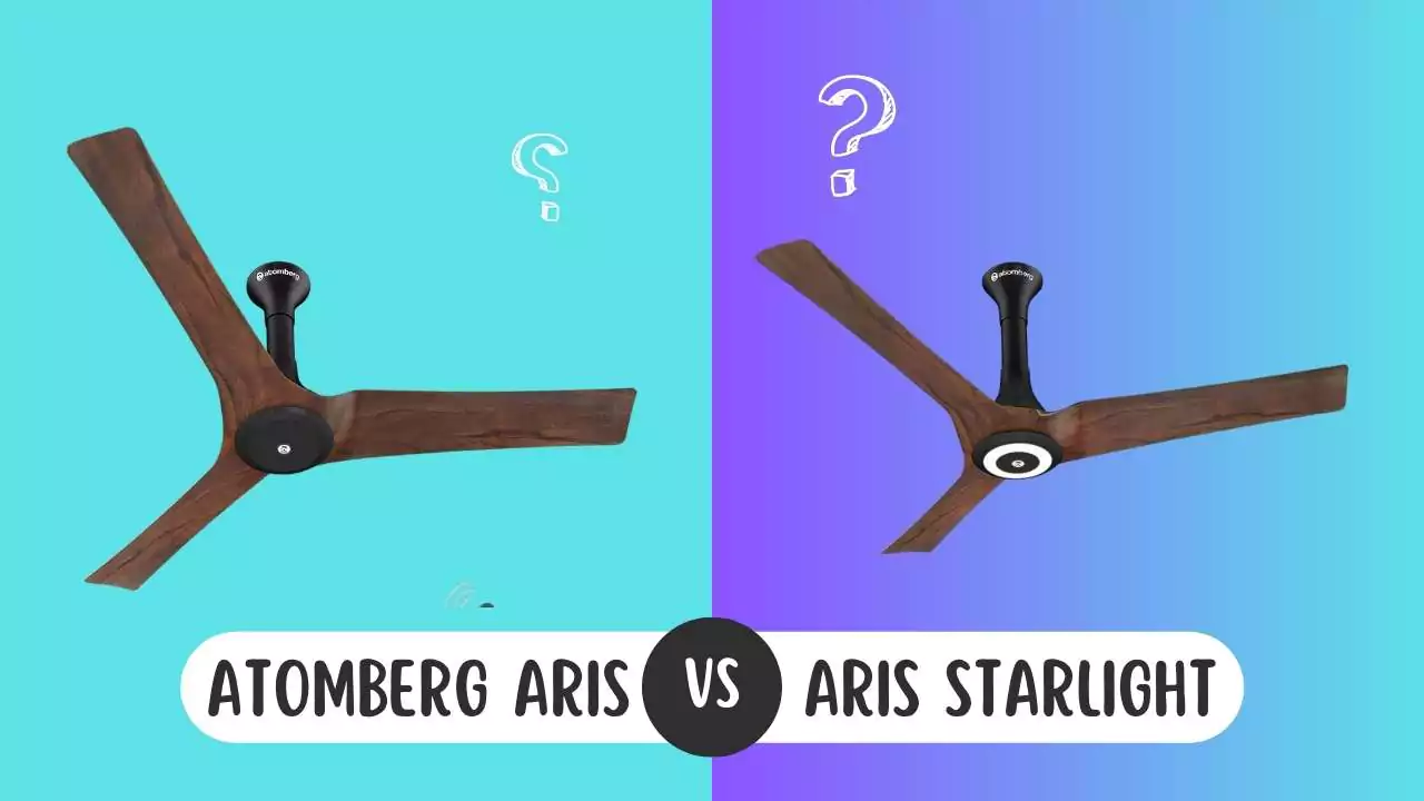 atomberg Aris Vs atomberg Aris Starlight IOT BLDC Ceiling Fans Full Specification Comparison