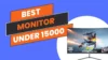 Best Monitor Under 15000 in India