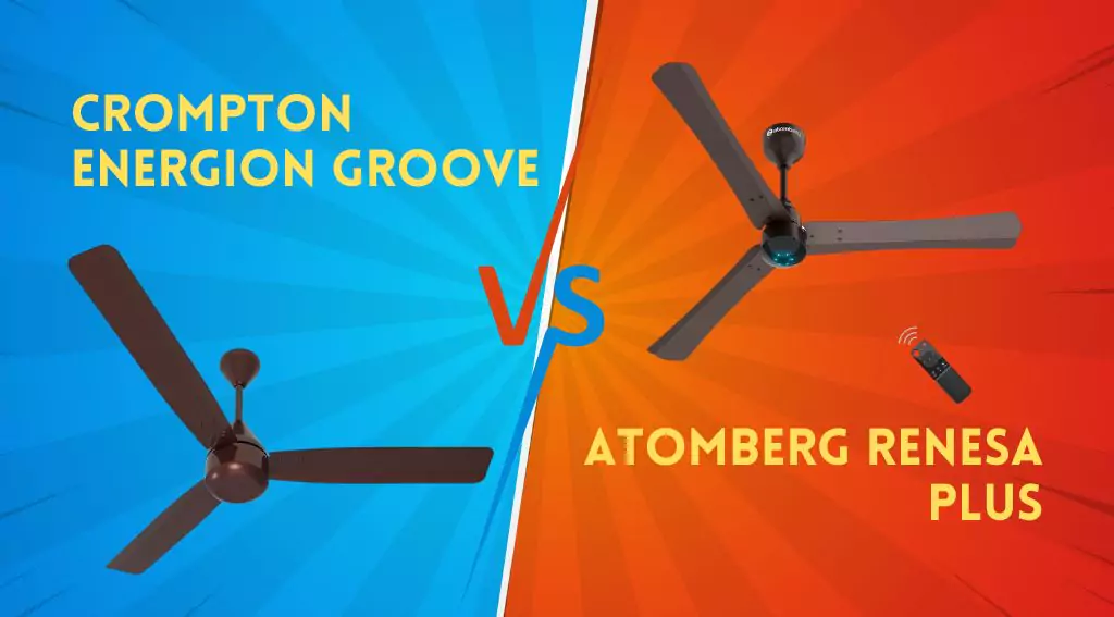 Crompton Energion Groove vs Atomberg Renesa Plus 1200mm BLDC Ceiling Fan