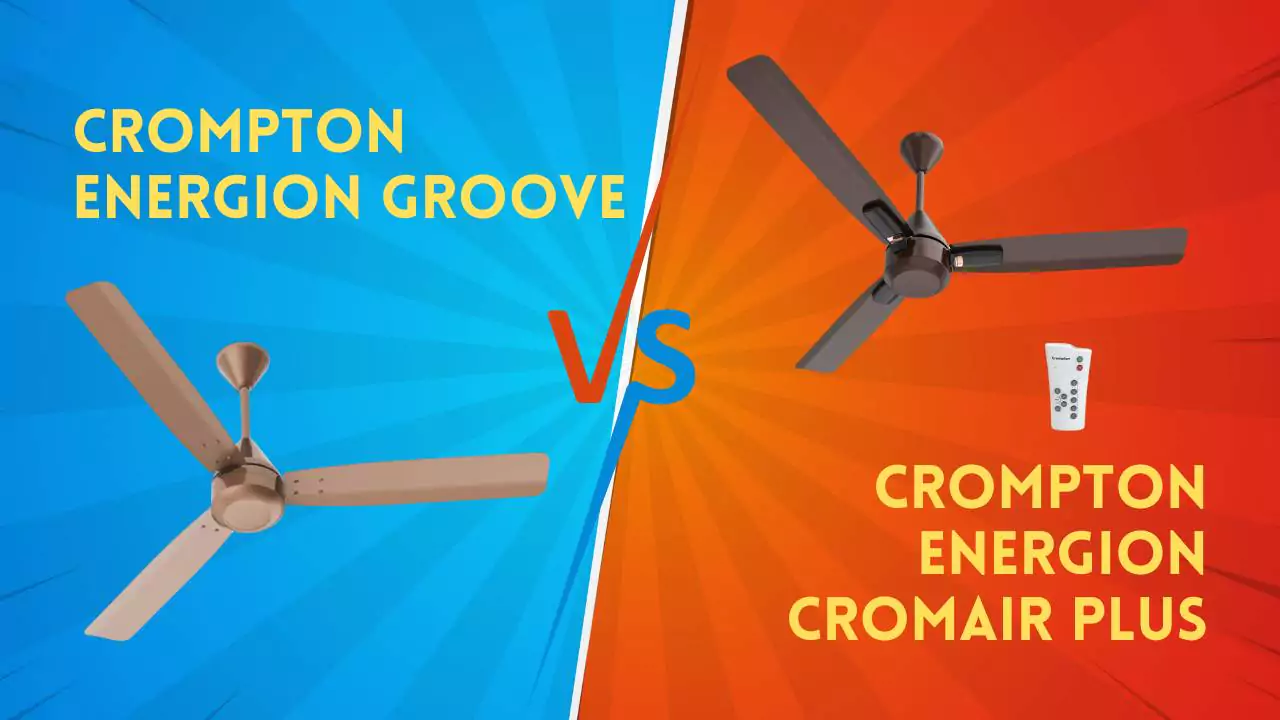 Crompton Energion Groove vs Crompton Energion Cromair Plus 1200 mm BLDC Ceiling Fan