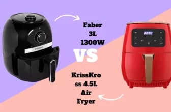 Faber 3L 1300W Vs KrissKross 4.5L Air Fryer Choice for Value and Performance