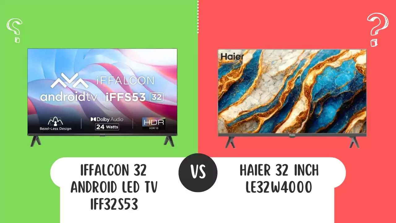 iFFALCON 32 TV iFF32S53 Vs Haier 32 inch LE32W4000 LED Android Smart TV
