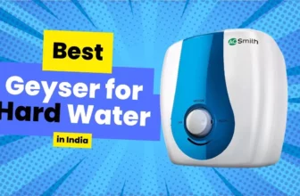 Best Geyser for Hard Water in India