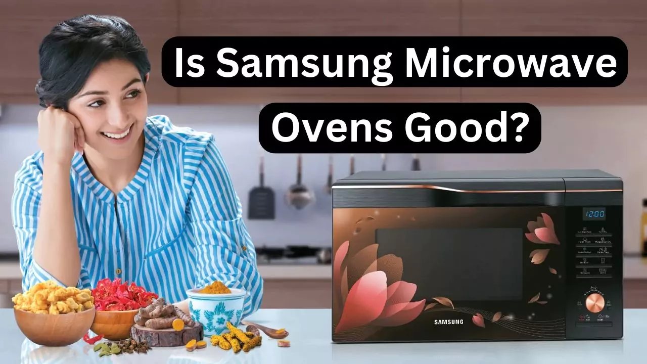 Is Samsung Microwave Oven Good