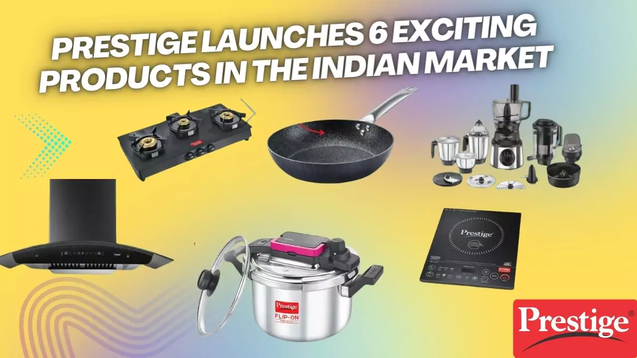 Prestige Launch 6 new product for Indians