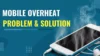 Problem and solution of mobile overheat