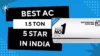 Best AC 1.5 ton 5 Star in India