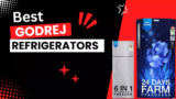 2024’s Best-Selling Godrej Refrigerators: 5 Best Refrigerators From Godrej