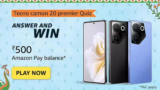 Amazon Tecno Camon 20 Premier Quiz Answer: Win Rs 500 Pay Balance