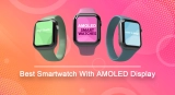 Best Smartwatch With AMOLED Display (Jan 2023)