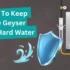 6 Best Geyser for Hard Water (2024)