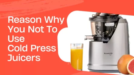 The Reason Why You Not To Use Cold Press Juicers