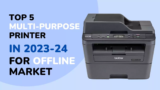 Top 5 Multi-Purpose Printers in 2023-24 for Offline Market