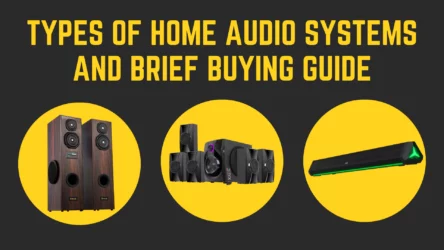 Types Of Home Audio Systems and Brief Buying Guide (Soundbars, Home Theater, Tower Speakers & Bluetooth Speakers)